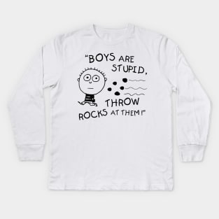 Boys are stupid. Kids Long Sleeve T-Shirt